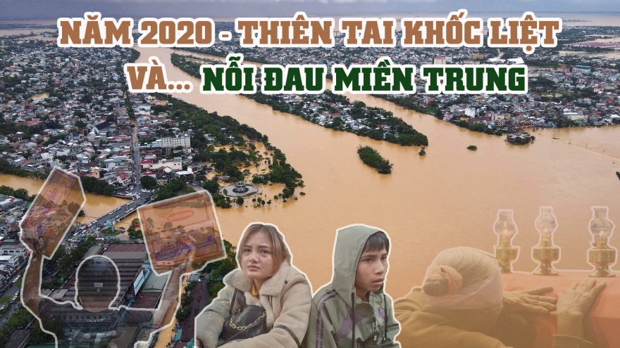 Thiên tai khốc liệt, dị thường năm 2020 khiến Việt Nam thiệt hại 39,1 nghìn tỷ đồng